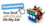 Customize Your Shell with Zsh and Oh-My-Zsh