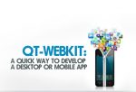 QT-Webkit:  A Quick Way to Develop A Desktop or Mobile App