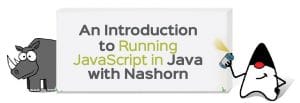 An Introduction to Running JavaScript in Java with Nashorn