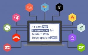 11 Best PHP Frameworks For Web Development in 2018