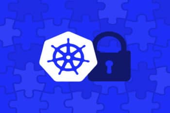 NSA, CISA Release Guidance on Kubernetes Security