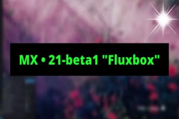 MX Linux 21 With Fluxbox Is Available For Beta Testing