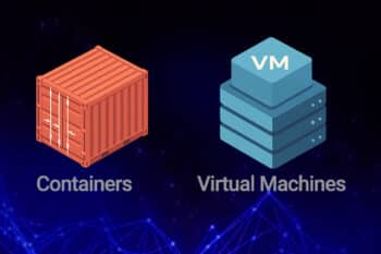 Containers And Virtual Machines: What’s The Difference?