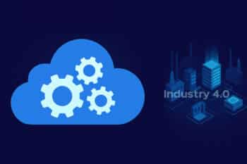 Industrial Clouds: Meeting The Needs Of Industry 4.0